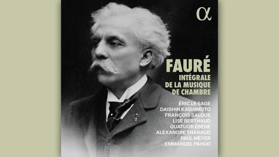 Gabriel Fauré: Sämtliche Kammermusik © Alpha